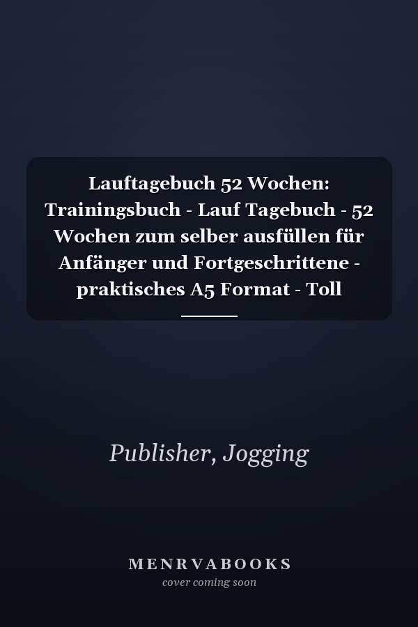 Lauftagebuch 52 Wochen: Trainingsbuch - Lauf Tagebuch - 52 Wochen zum selber ausfüllen für Anfänger und Fortgeschrittene - praktisches A5 Format - Toll gestaltetes Soft-Cover Design (German Edition)