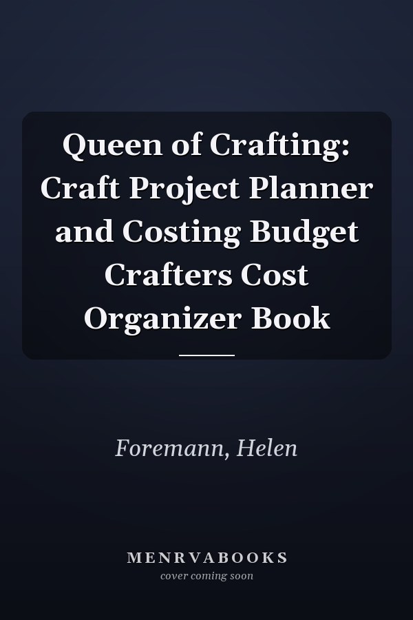 Queen of Crafting: Craft Project Planner and Costing Budget Crafters Cost Organizer Book
