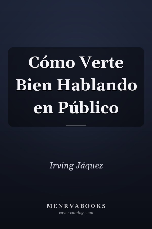 Cómo Verte Bien Hablando en Público
