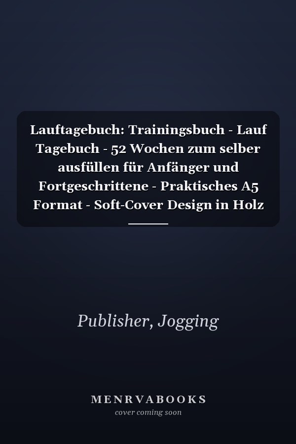 Lauftagebuch: Trainingsbuch - Lauf Tagebuch - 52 Wochen zum selber ausfüllen für Anfänger und Fortgeschrittene - Praktisches A5 Format - Soft-Cover Design in Holz Optik (German Edition)