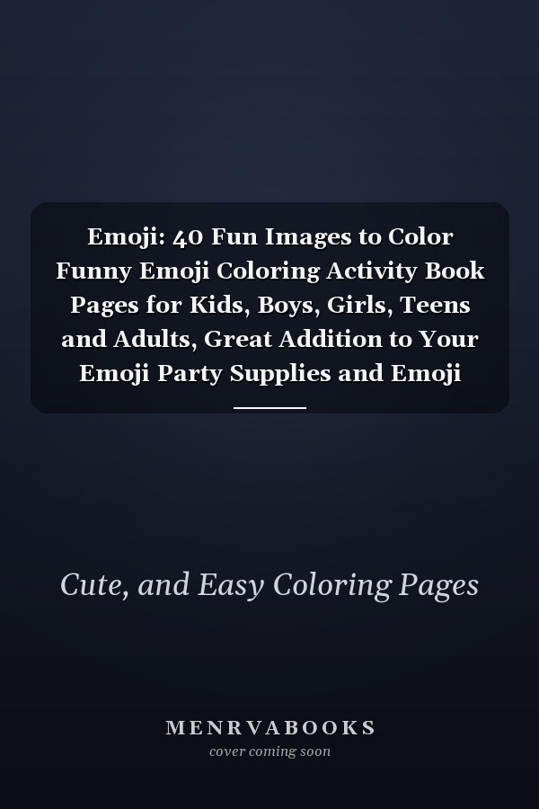 Emoji: 40 Fun Images to Color Funny Emoji Coloring Activity Book Pages for Kids, Boys, Girls, Teens and Adults, Great Addition to Your Emoji Party Supplies and Emoji Stuff