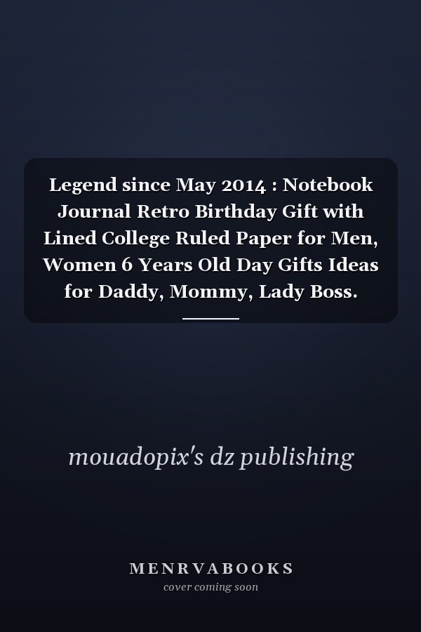 Legend since May 2014 : Notebook Journal Retro Birthday Gift with Lined College Ruled Paper for Men, Women 6 Years Old Day Gifts Ideas for Daddy, Mommy, Lady Boss. Funny Quote Sayings Back to School 6 X 9 Notepad Journal