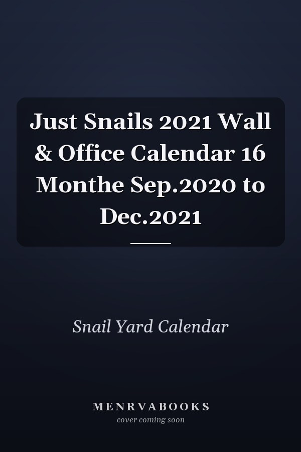 Just Snails 2021 Wall & Office Calendar 16 Monthe Sep.2020 to Dec.2021