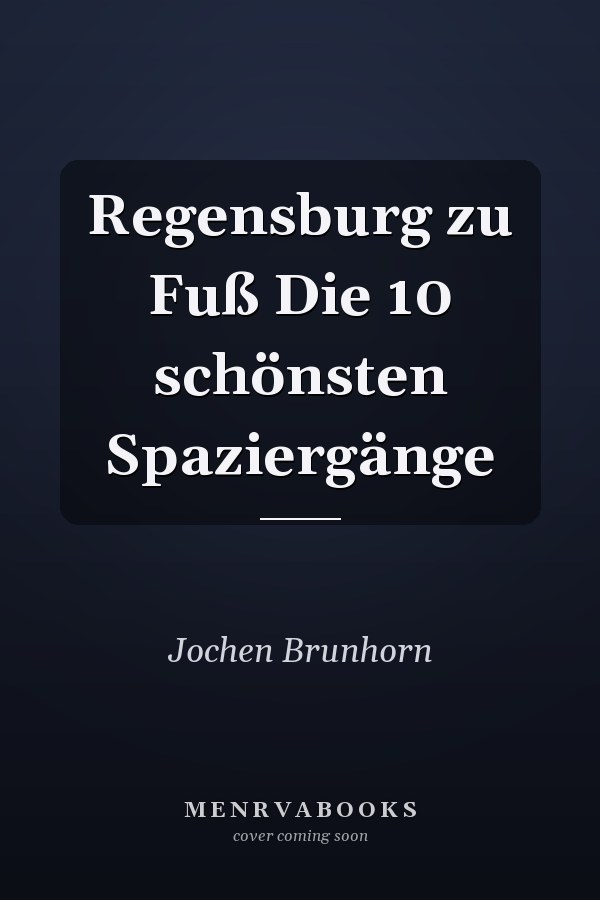 Regensburg zu Fuß Die 10 schönsten Spaziergänge