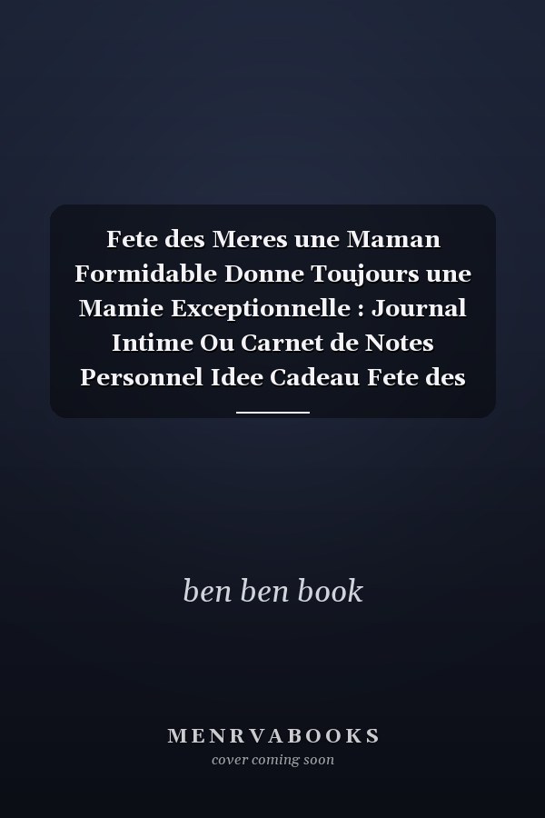 Fete des Meres une Maman Formidable Donne Toujours une Mamie Exceptionnelle : Journal Intime Ou Carnet de Notes Personnel Idee Cadeau Fete des Meres Pour les Mres et les Grands-Mres