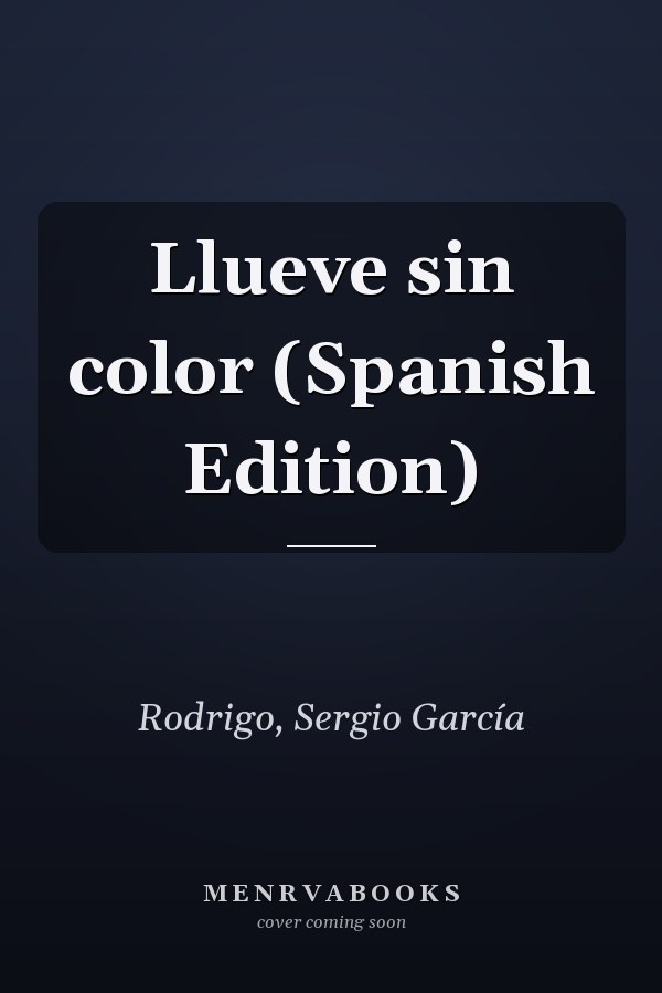 Llueve sin color (Spanish Edition)