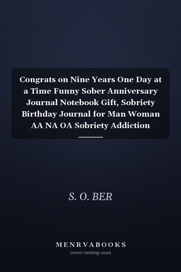 Congrats on Nine Years One Day at a Time Funny Sober Anniversary Journal Notebook Gift, Sobriety Birthday Journal for Man Woman AA NA OA Sobriety Addiction Recovery Getting Clean Inspiration, Motivation, Support Journal Gift for Sober People