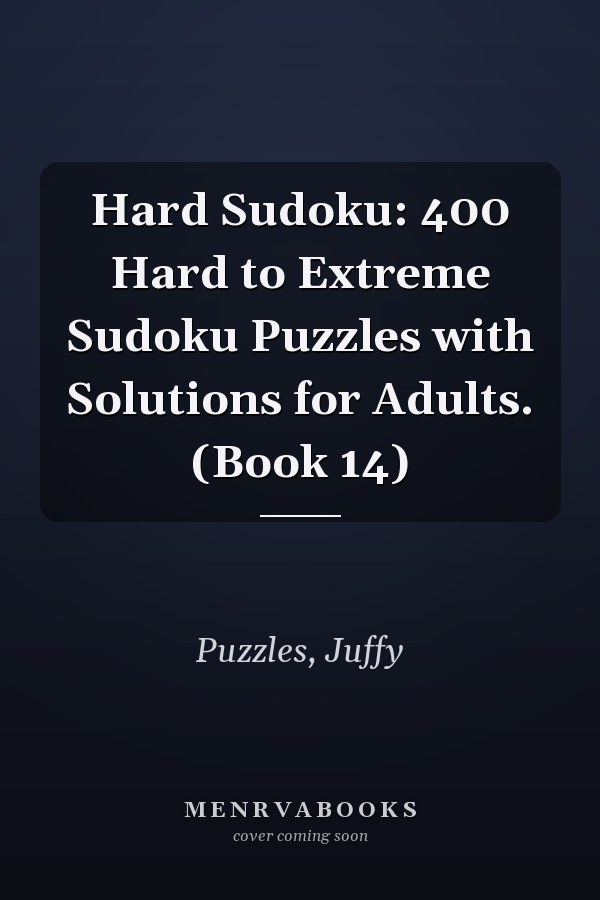 Hard Sudoku: 400 Hard to Extreme Sudoku Puzzles with Solutions for Adults. (Book 14)