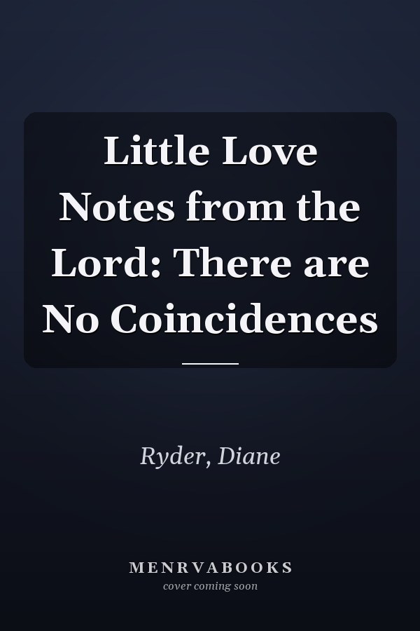 Little Love Notes from the Lord: There are No Coincidences