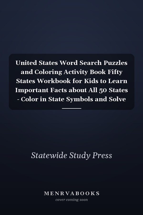 United States Word Search Puzzles and Coloring Activity Book Fifty States Workbook for Kids to Learn Important Facts about All 50 States - Color in State Symbols and Solve Wordsearch Puzzles