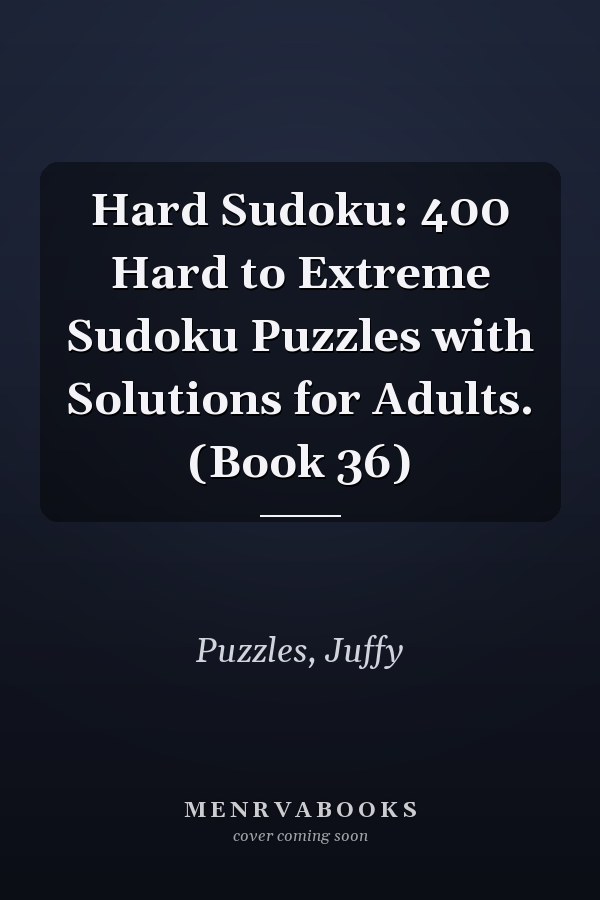 Hard Sudoku: 400 Hard to Extreme Sudoku Puzzles with Solutions for Adults. (Book 36)