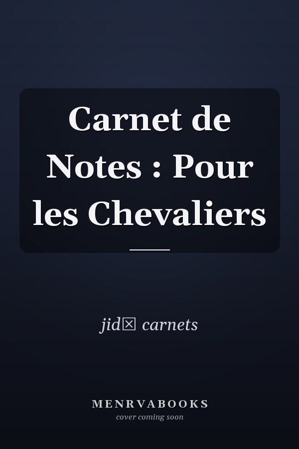 Carnet de Notes : Pour les Chevaliers