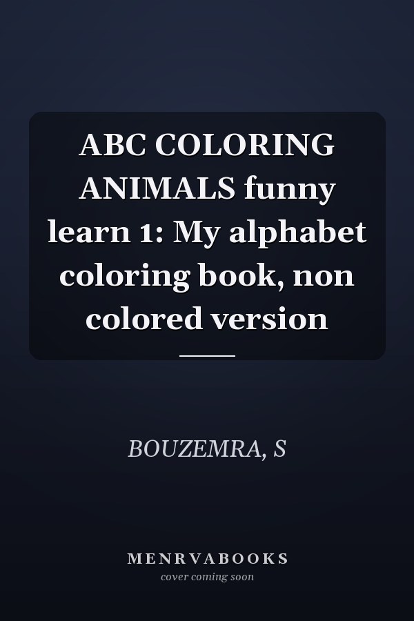 ABC COLORING ANIMALS funny learn 1: My alphabet coloring book, non colored version