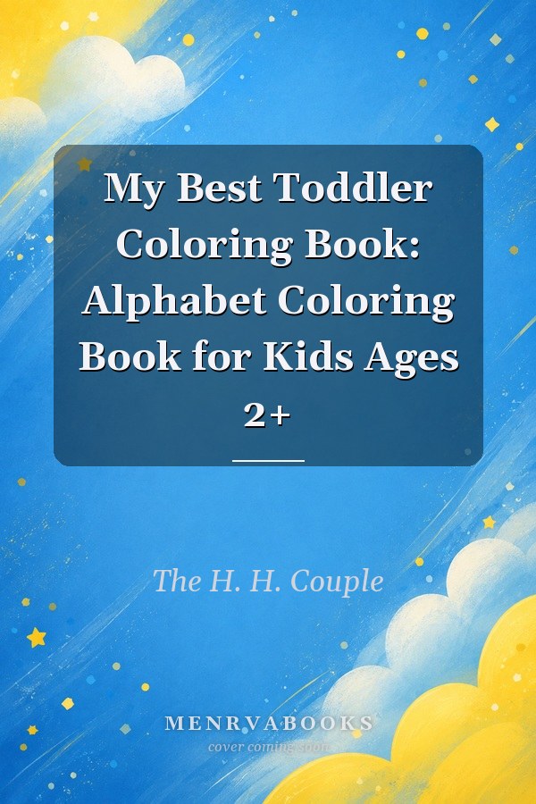 My Best Toddler Coloring Book: Alphabet Coloring Book for Kids Ages 2+
