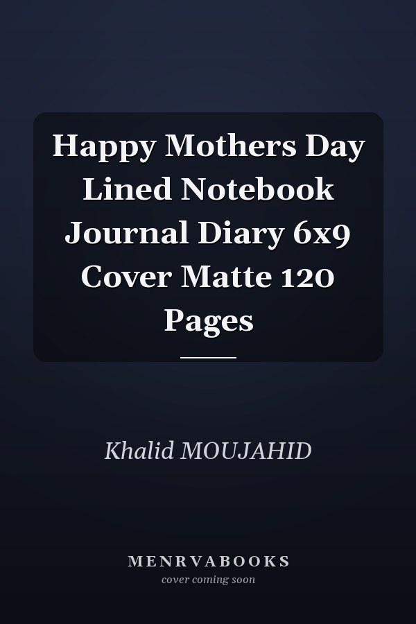 Happy Mothers Day Lined Notebook Journal Diary 6x9 Cover Matte 120 Pages