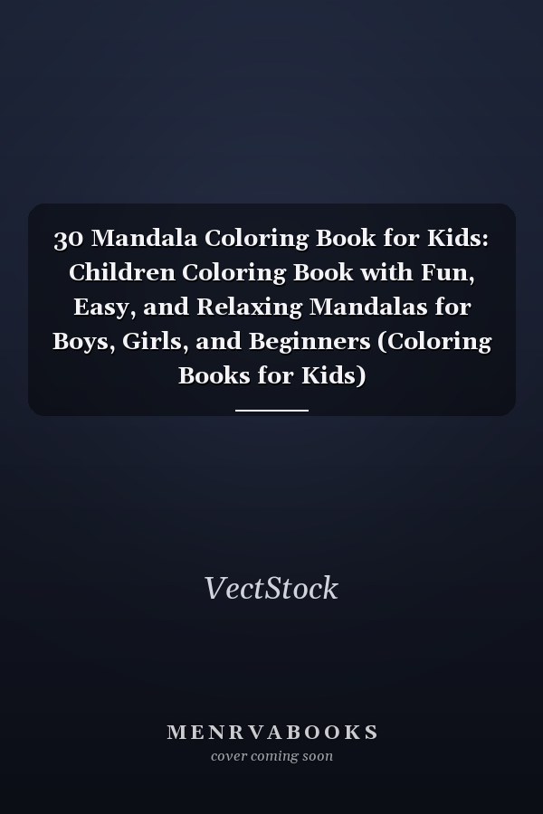 30 Mandala Coloring Book for Kids: Children Coloring Book with Fun, Easy, and Relaxing Mandalas for Boys, Girls, and Beginners (Coloring Books for Kids)
