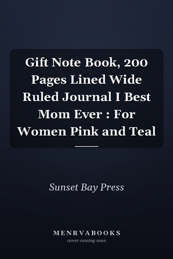 Gift Note Book, 200 Pages Lined Wide Ruled Journal I Best Mom Ever : For Women Pink and Teal