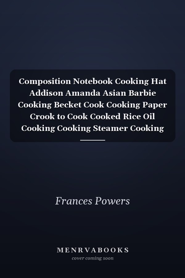Composition Notebook Cooking Hat Addison Amanda Asian Barbie Cooking Becket Cook Cooking Paper Crook to Cook Cooked Rice Oil Cooking Cooking Steamer Cooking Madness Cook It Alpine Cooking Notebook Journal Notebook Blank Lined Ruled 6x9 100 Pages
