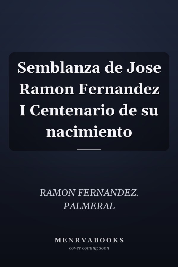 Semblanza de Jose Ramon Fernandez I Centenario de su nacimiento