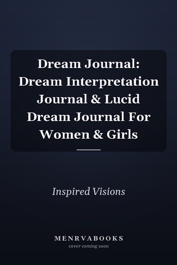 Dream Journal: Dream Interpretation Journal & Lucid Dream Journal For Women & Girls