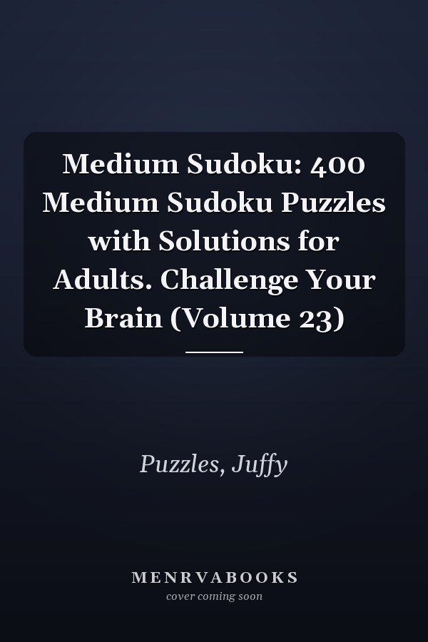 Medium Sudoku: 400 Medium Sudoku Puzzles with Solutions for Adults. Challenge Your Brain (Volume 23)