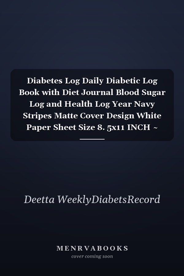 Diabetes Log Daily Diabetic Log Book with Diet Journal Blood Sugar Log and Health Log Year Navy Stripes Matte Cover Design White Paper Sheet Size 8. 5x11 INCH ~ Diabetic - Simple # Portable 112 Page Fast Print