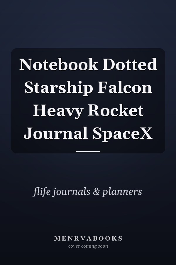 Notebook Dotted Starship Falcon Heavy Rocket Journal SpaceX