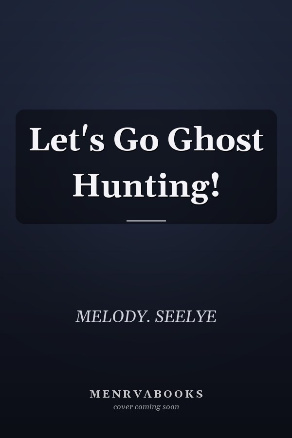 Let's Go Ghost Hunting!