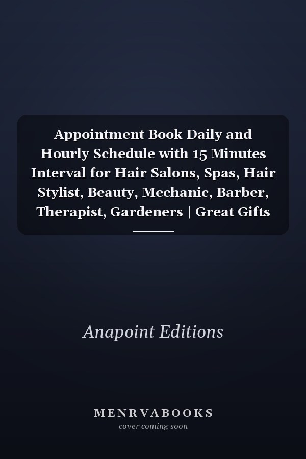 Appointment Book Daily and Hourly Schedule with 15 Minutes Interval for Hair Salons, Spas, Hair Stylist, Beauty, Mechanic, Barber, Therapist, Gardeners | Great Gifts for Businesses