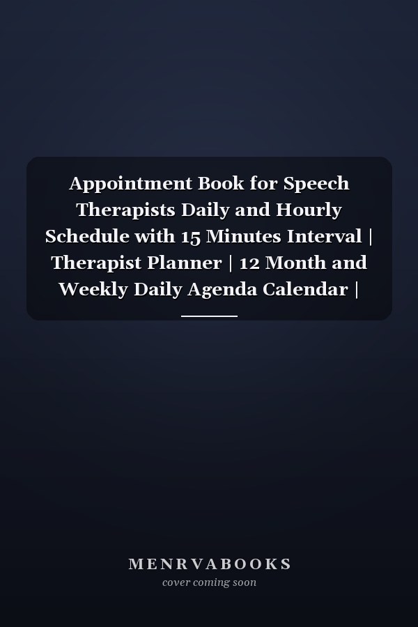 Appointment Book for Speech Therapists Daily and Hourly Schedule with 15 Minutes Interval | Therapist Planner | 12 Month and Weekly Daily Agenda Calendar | Executive Organizer | Therapy Appointment Book | Month to Month Calendar | Great Gifts