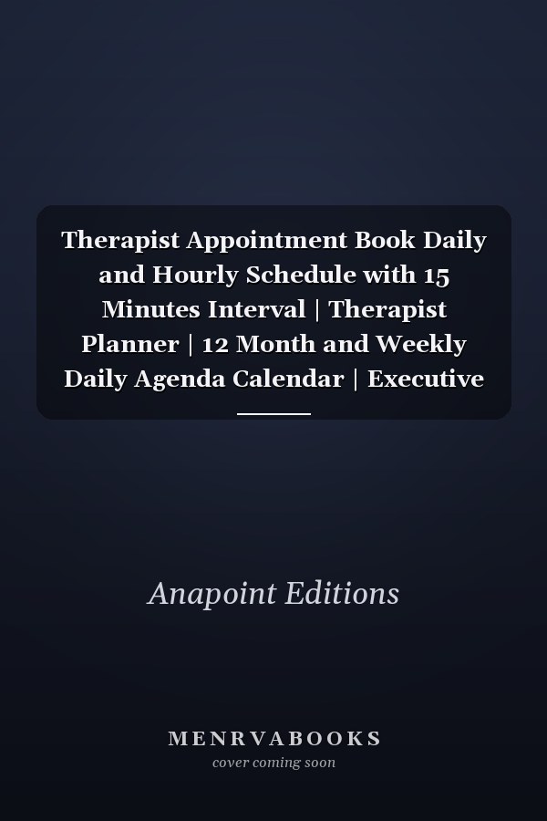 Therapist Appointment Book Daily and Hourly Schedule with 15 Minutes Interval | Therapist Planner | 12 Month and Weekly Daily Agenda Calendar | Executive Organizer | Therapy Appointment Book | Month to Month Calendar | Great Gifts for Businesses