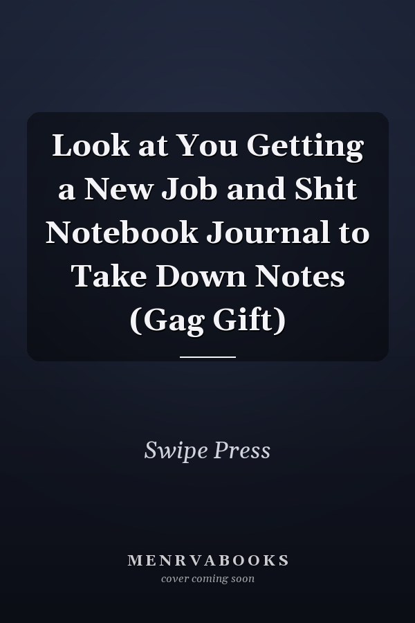Look at You Getting a New Job and Shit Notebook Journal to Take Down Notes (Gag Gift)