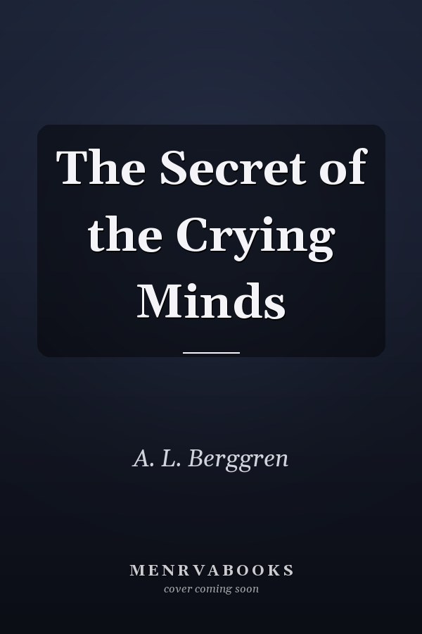 The Secret of the Crying Minds