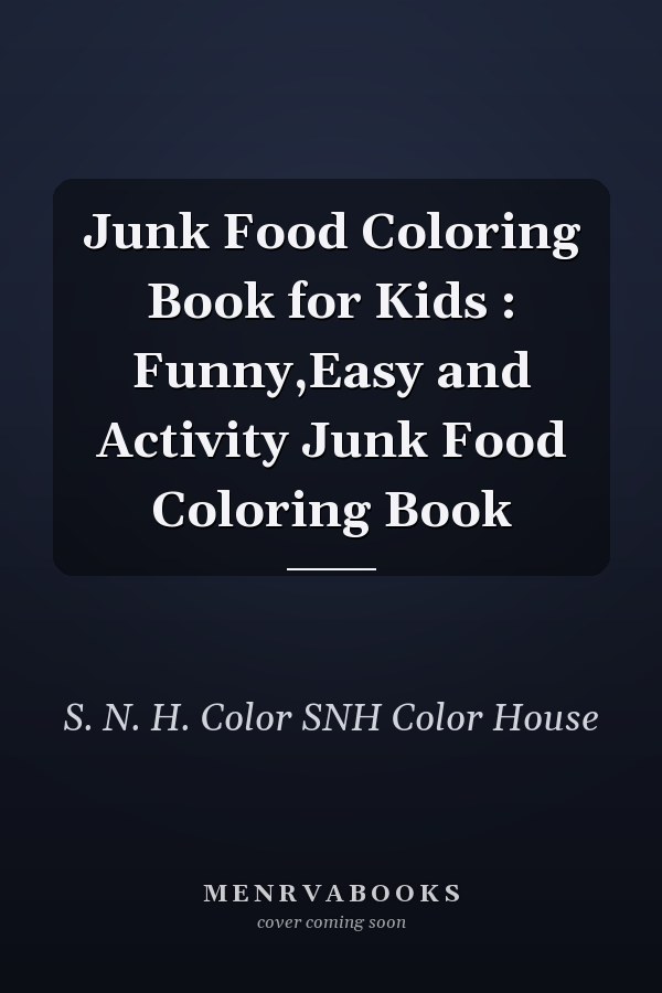 Junk Food Coloring Book for Kids : Funny,Easy and Activity Junk Food Coloring Book