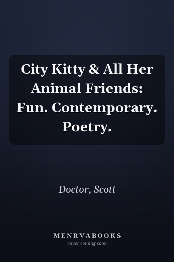 City Kitty & All Her Animal Friends: Fun. Contemporary. Poetry.