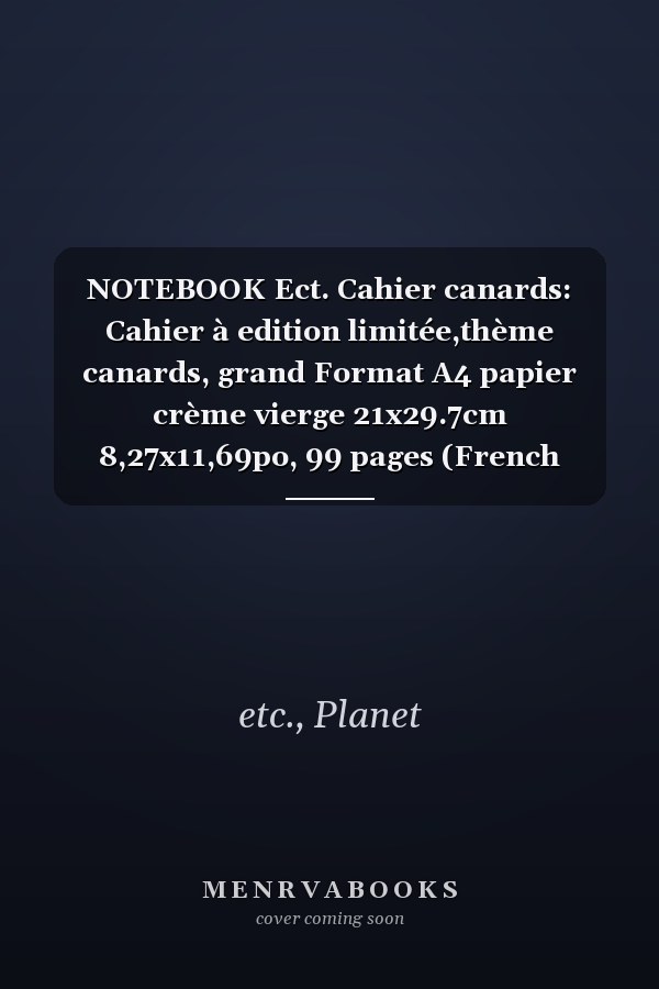 NOTEBOOK Ect. Cahier canards: Cahier à edition limitée,thème canards, grand Format A4 papier crème vierge 21x29.7cm 8,27x11,69po, 99 pages (French Edition)