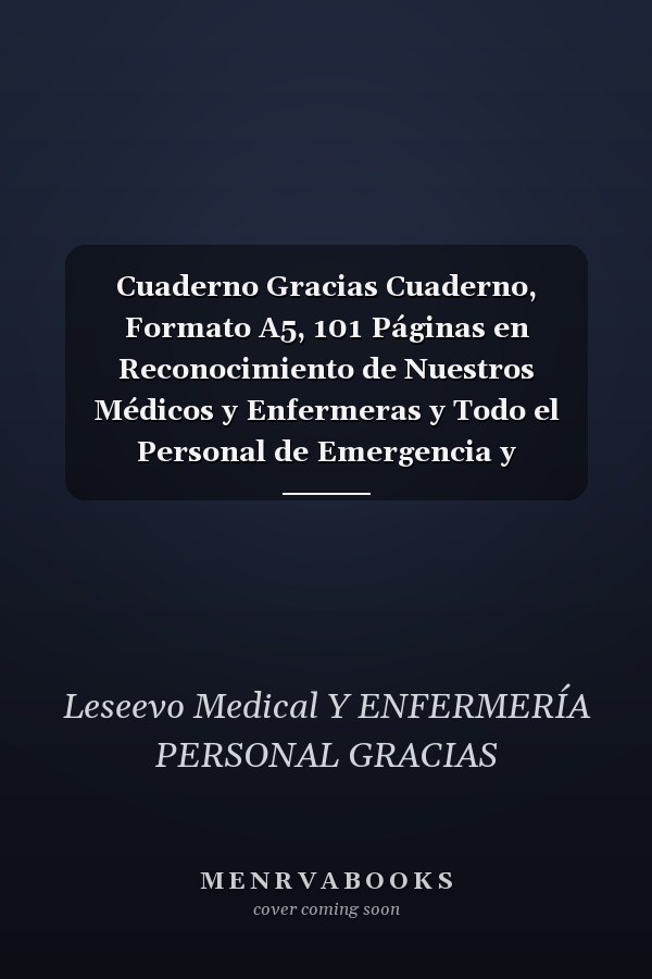 Cuaderno Gracias Cuaderno, Formato A5, 101 Páginas en Reconocimiento de Nuestros Médicos y Enfermeras y Todo el Personal de Emergencia y Paramédico, Gracias