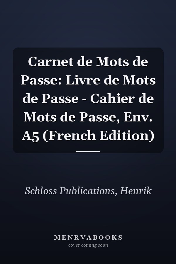 Carnet de Mots de Passe: Livre de Mots de Passe - Cahier de Mots de Passe, Env. A5 (French Edition)