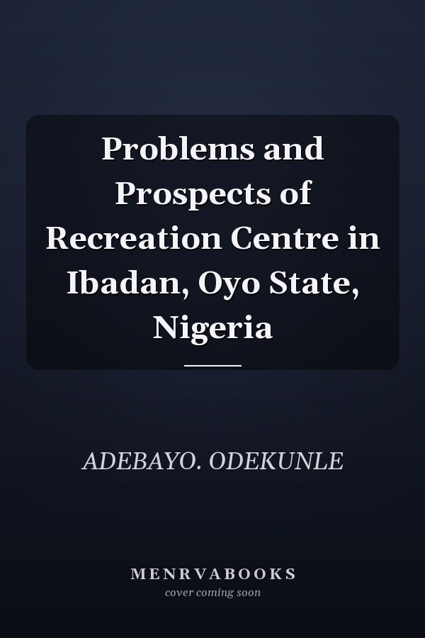 Problems and Prospects of Recreation Centre in Ibadan, Oyo State, Nigeria