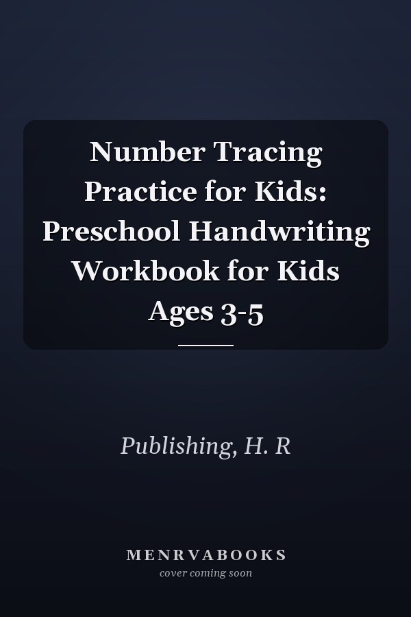 Number Tracing Practice for Kids: Preschool Handwriting Workbook for Kids Ages 3-5