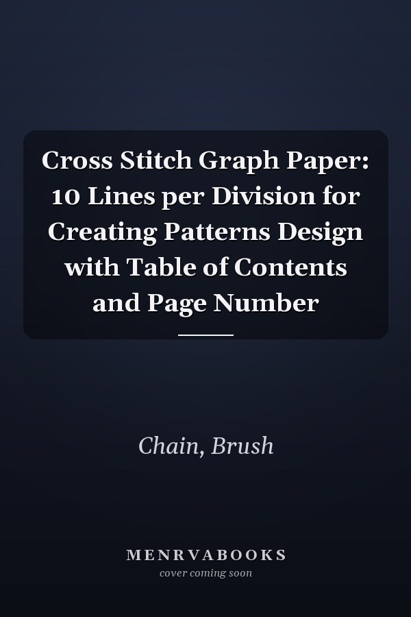 Cross Stitch Graph Paper: 10 Lines per Division for Creating Patterns Design with Table of Contents and Page Number