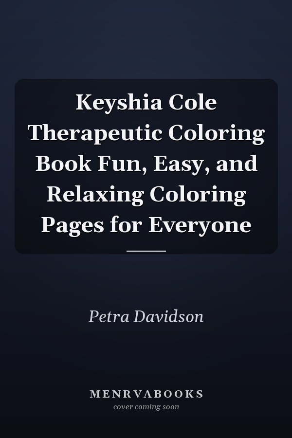 Keyshia Cole Therapeutic Coloring Book Fun, Easy, and Relaxing Coloring Pages for Everyone