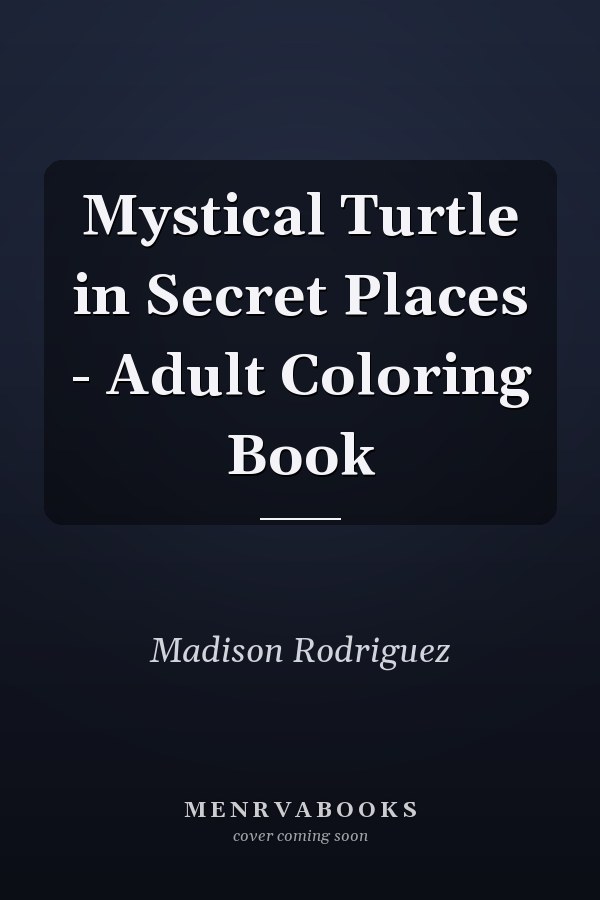 Mystical Turtle in Secret Places - Adult Coloring Book