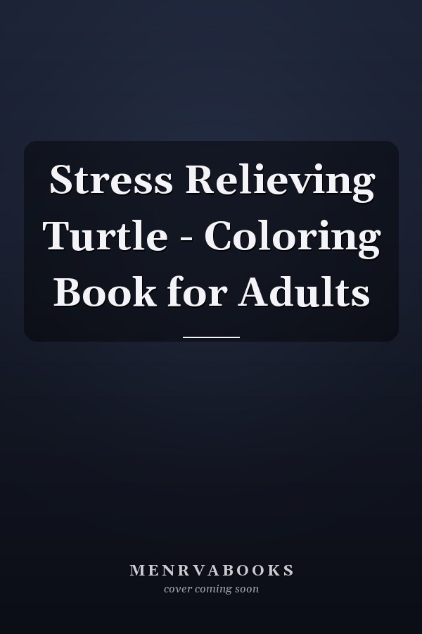 Stress Relieving Turtle - Coloring Book for Adults 