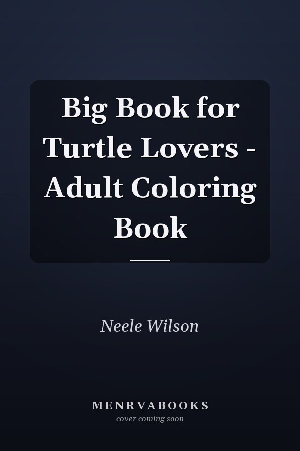 Big Book for Turtle Lovers - Adult Coloring Book 