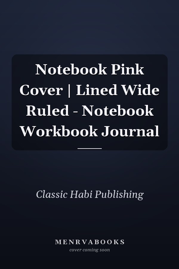 Notebook Pink Cover | Lined Wide Ruled - Notebook Workbook Journal