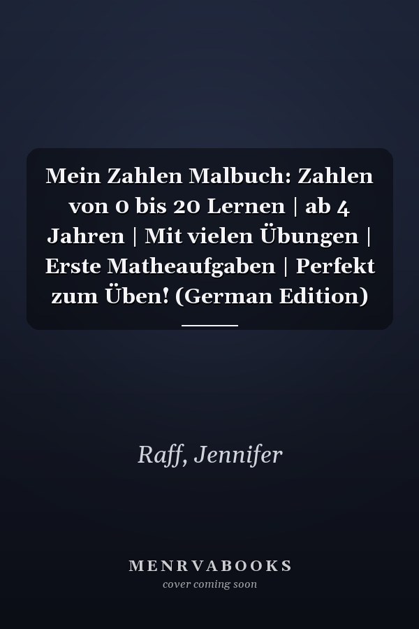 Mein Zahlen Malbuch: Zahlen von 0 bis 20 Lernen | ab 4 Jahren | Mit vielen Übungen | Erste Matheaufgaben | Perfekt zum Üben! (German Edition)