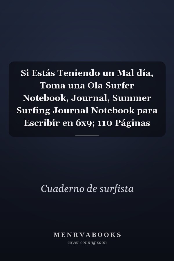 Si Estás Teniendo un Mal día, Toma una Ola Surfer Notebook, Journal, Summer Surfing Journal Notebook para Escribir en 6x9; 110 Páginas