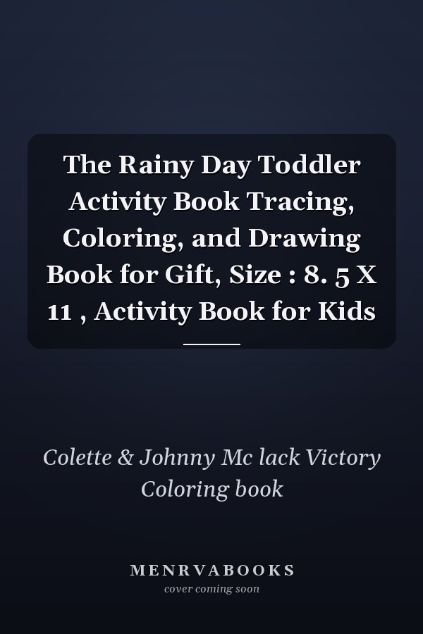 The Rainy Day Toddler Activity Book Tracing, Coloring, and Drawing Book for Gift, Size : 8. 5 X 11 , Activity Book for Kids