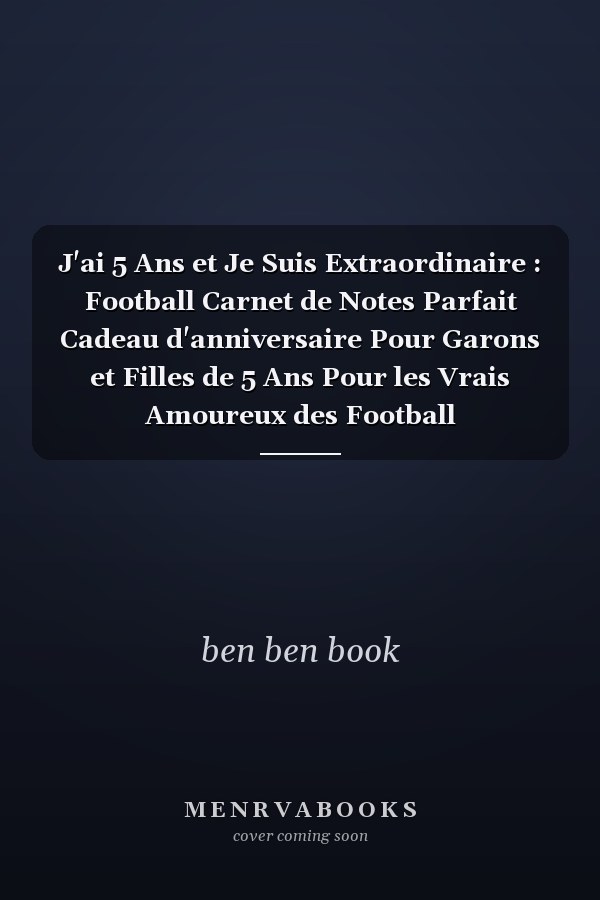 J'ai 5 Ans et Je Suis Extraordinaire : Football Carnet de Notes Parfait Cadeau d'anniversaire Pour Garons et Filles de 5 Ans Pour les Vrais Amoureux des Football